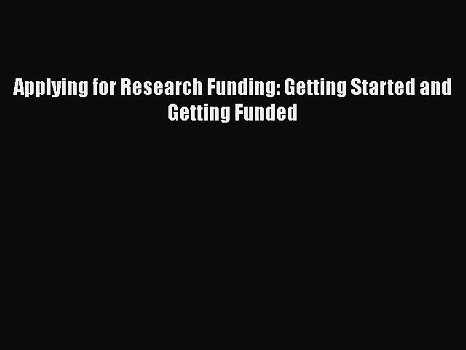 [PDF Download] Applying for Research Funding: Getting Started and Getting Funded [Download]