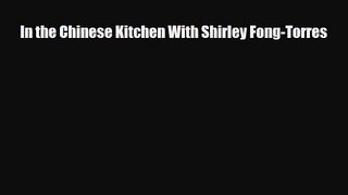 PDF Download In the Chinese Kitchen With Shirley Fong-Torres Read Online