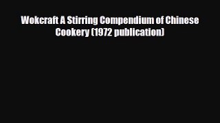 PDF Download Wokcraft A Stirring Compendium of Chinese Cookery (1972 publication) Read Online