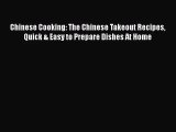 PDF Download Chinese Cooking: The Chinese Takeout Recipes Quick & Easy to Prepare Dishes At