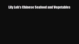 PDF Download Lily Loh's Chinese Seafood and Vegetables Download Full Ebook