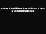 PDF Download Cooking School Chinese: Bring the Flavors of China to Life in Your Own Kitchen!