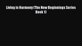 PDF Download Living in Harmony (The New Beginnings Series Book 1) PDF Online