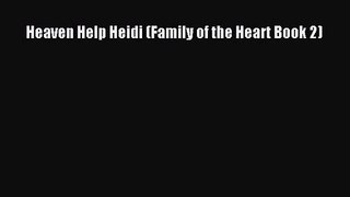 PDF Download Heaven Help Heidi (Family of the Heart Book 2) PDF Full Ebook