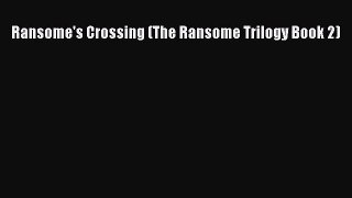 PDF Download Ransome's Crossing (The Ransome Trilogy Book 2) PDF Online