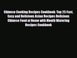 PDF Download Chinese Cooking Recipes Cookbook: Top 25 Fast Easy and Delicious Asian Recipes