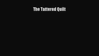 The Tattered Quilt [Download] Full Ebook