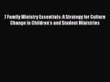 7 Family Ministry Essentials: A Strategy for Culture Change in Children's and Student Ministries