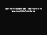[PDF Download] The Catholic Youth Bible Third Edition: New American Bible Translation [Read]