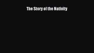 [PDF Download] The Story of the Nativity [PDF] Online
