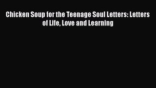 [PDF Download] Chicken Soup for the Teenage Soul Letters: Letters of Life Love and Learning