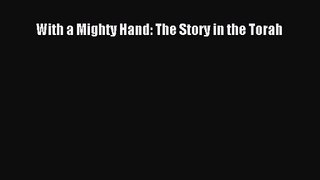 [PDF Download] With a Mighty Hand: The Story in the Torah [Download] Online
