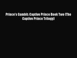 PDF Download Prince's Gambit: Captive Prince Book Two (The Captive Prince Trilogy) Read Full