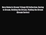 PDF Download Nora Roberts Dream Trilogy CD Collection: Daring to Dream Holding the Dream Finding