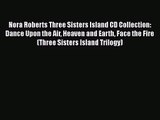 PDF Download Nora Roberts Three Sisters Island CD Collection: Dance Upon the Air Heaven and