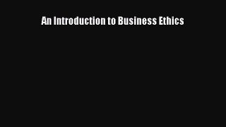 [PDF Download] An Introduction to Business Ethics [Read] Online