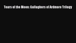PDF Download Tears of the Moon: Gallaghers of Ardmore Trilogy Download Online