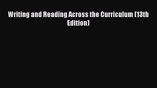[PDF Download] Writing and Reading Across the Curriculum (13th Edition) [Download] Online