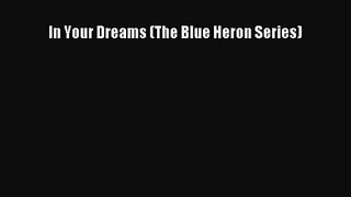 PDF Download In Your Dreams (The Blue Heron Series) Download Online