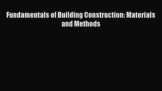 [PDF Download] Fundamentals of Building Construction: Materials and Methods [Read] Online