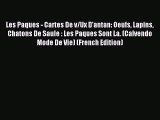 [PDF Download] Les Paques - Cartes De v/Ux D'antan: Oeufs Lapins Chatons De Saule : Les Paques