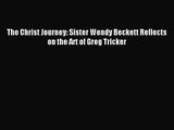 [PDF Download] The Christ Journey: Sister Wendy Beckett Reflects on the Art of Greg Tricker