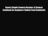 PDF Download Savory Simple Samosa Recipes: A Samosa Cookbook for beginners (Indian Food Cookbook)