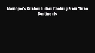 PDF Download Mamajee's Kitchen Indian Cooking From Three Continents PDF Online