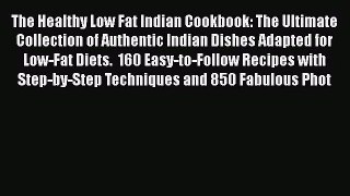PDF Download The Healthy Low Fat Indian Cookbook: The Ultimate Collection of Authentic Indian