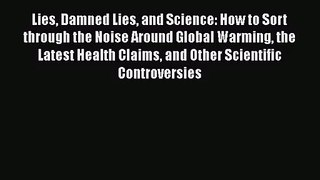 PDF Download Lies Damned Lies and Science: How to Sort through the Noise Around Global Warming