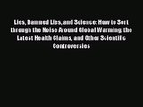 PDF Download Lies Damned Lies and Science: How to Sort through the Noise Around Global Warming