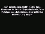 PDF Download Easy Indian Recipes: Healthy Food for Home Dinners and Parties Best Vegeterian