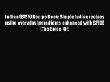 PDF Download Indian (EASY) Recipe Book: Simple Indian recipes using everyday ingredients enhanced