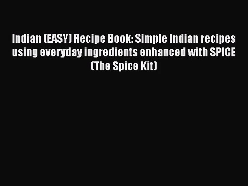 PDF Download Indian (EASY) Recipe Book: Simple Indian recipes using everyday ingredients enhanced