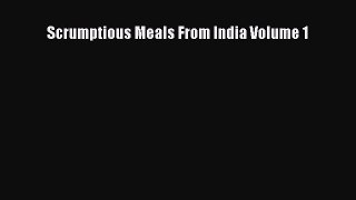 PDF Download Scrumptious Meals From India Volume 1 Read Full Ebook