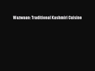 PDF Download Wazwaan: Traditional Kashmiri Cuisine PDF Full Ebook