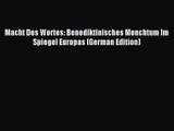 [PDF Download] Macht Des Wortes: Benediktinisches Monchtum Im Spiegel Europas (German Edition)