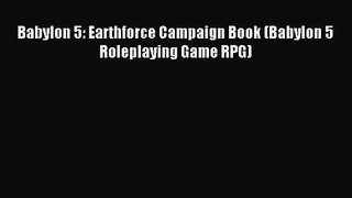 [PDF Download] Babylon 5: Earthforce Campaign Book (Babylon 5 Roleplaying Game RPG) [Read]