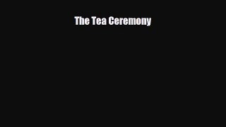 PDF Download The Tea Ceremony Read Full Ebook
