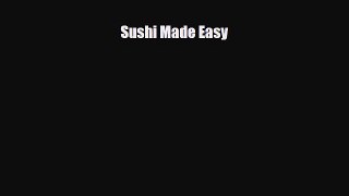 PDF Download Sushi Made Easy Download Full Ebook