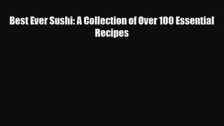 PDF Download Best Ever Sushi: A Collection of Over 100 Essential Recipes PDF Online