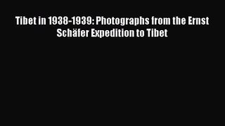 [PDF Download] Tibet in 1938-1939: Photographs from the Ernst Schäfer Expedition to Tibet [Download]