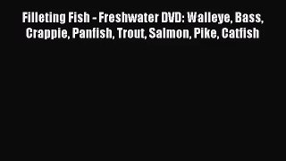 [PDF Download] Filleting Fish - Freshwater DVD: Walleye Bass Crappie Panfish Trout Salmon Pike