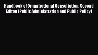 [PDF Download] Handbook of Organizational Consultation Second Editon (Public Administration