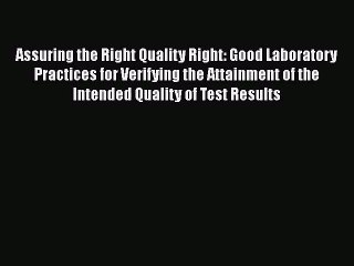 [PDF Download] Assuring the Right Quality Right: Good Laboratory Practices for Verifying the