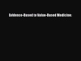 [PDF Download] Evidence-Based to Value-Based Medicine: [PDF] Full Ebook