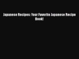 PDF Download Japanese Recipes: Your Favorite Japanese Recipe Book! Download Online