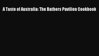 PDF Download A Taste of Australia: The Bathers Pavilion Cookbook Read Online