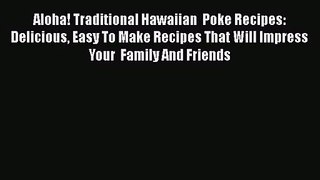 PDF Download Aloha! Traditional Hawaiian  Poke Recipes:  Delicious Easy To Make Recipes That