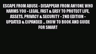 ESCAPE FROM ABUSE - DISAPPEAR FROM ANYONE WHO HARMS YOU - LEGAL FAST & EASY TO PROTECT LIFE
